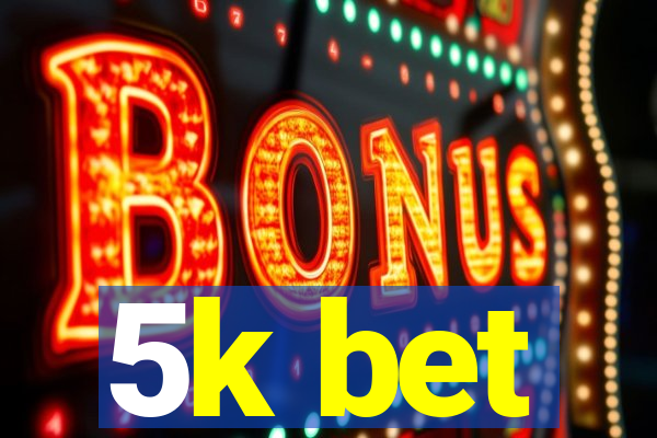 5k bet